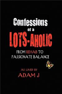 Confessions of a Lots-Aholic