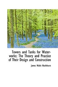 Towers and Tanks for Water-Works