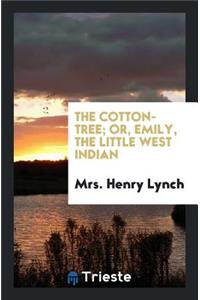 The Cotton-Tree; Or, Emily, the Little West Indian