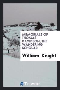 Memorials of Thomas Davidson, the Wandering Scholar