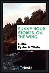 Sunny Hour Stories. On the wing