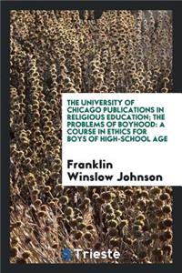 The Problems of Boyhood: A Course in Ethics for Boys of High-School Age