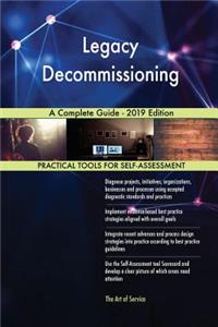Legacy Decommissioning A Complete Guide - 2019 Edition