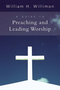 Guide to Preaching and Leading Worship