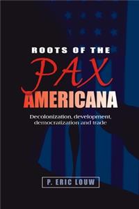 Roots of the Pax Americana