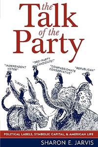 The Talk of the Party: Political Labels, Symbolic Capital, and American Life