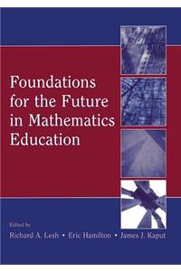 Foundations for the Future in Mathematics Education