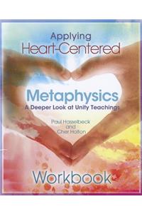 Applying Heart-Centered Metaphysics