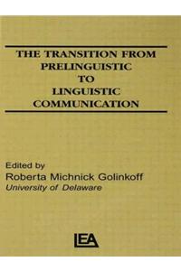 The Transition From Prelinguistic To Linguistic Communication