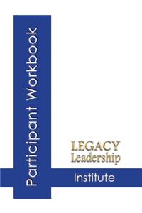 Legacy Leadership Institute Participant Workbook