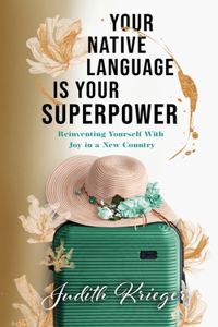 Your Native Language is Your Superpower