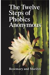 The Twelve Steps of Phobics Anonymous