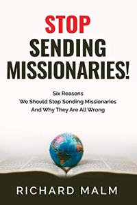 STOP Sending Missionaries!