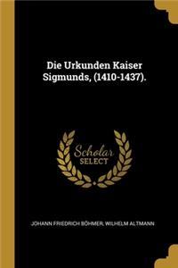 Die Urkunden Kaiser Sigmunds, (1410-1437).