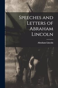 Speeches and Letters of Abraham Lincoln
