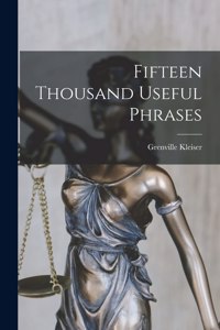 Fifteen Thousand Useful Phrases