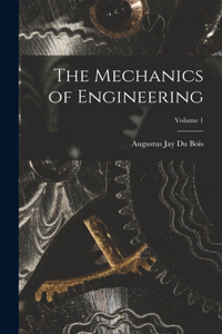 Mechanics of Engineering; Volume 1