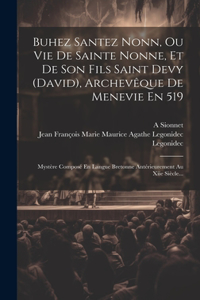 Buhez Santez Nonn, Ou Vie De Sainte Nonne, Et De Son Fils Saint Devy (david), Archevêque De Menevie En 519
