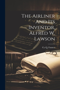 Airliner And Its Inventor, Alfred W. Lawson