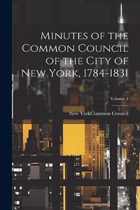 Minutes of the Common Council of the City of New York, 1784-1831; Volume 4