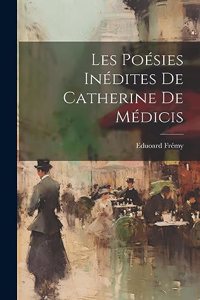 Les Poésies Inédites de Catherine de Médicis