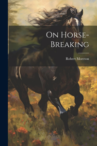 On Horse-Breaking