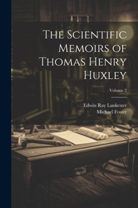 Scientific Memoirs of Thomas Henry Huxley; Volume 2