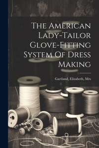 American Lady-tailor Glove-fitting System Of Dress Making