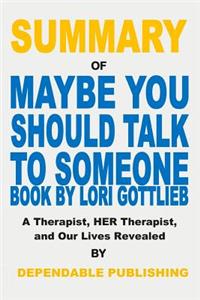 Summary of Maybe You Should Talk to Someone Book by Lori Gottlieb