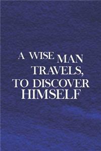 A Wise Man Travels, To Discover Himself