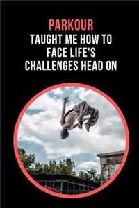 Parkour Taught Me How To Face Life's Challenges Head On