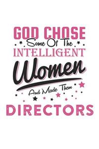 God Chose Some Of The Intelligent Women And Made Them Directors