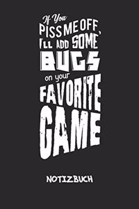 If You Piss Me Off I'll Add Some Bugs NOTIZBUCH