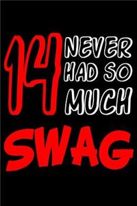 14 Never Had So Much Swag