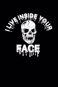 I Live Inside Your Face