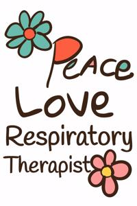 Peace Love Respiratory Therapist