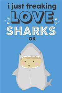 I Just Freaking Love Sharks Ok