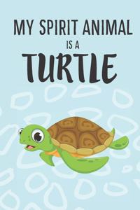 My Spirit Animal Is A Turtle