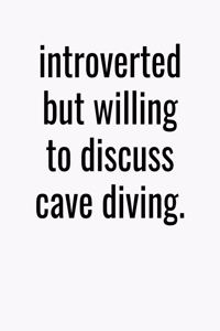 Introverted But Willing To Discuss Cave Diving