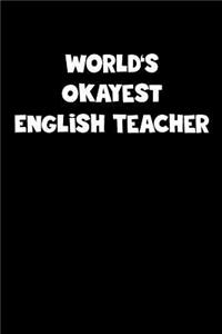 World's Okayest English Teacher Notebook - English Teacher Diary - English Teacher Journal - Funny Gift for English Teacher: Medium College-Ruled Journey Diary, 110 page, Lined, 6x9 (15.2 x 22.9 cm)