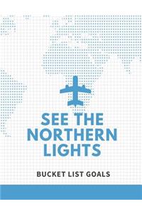 See The Northern Lights Bucket List Goals