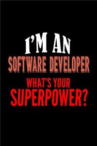 I'm a software developer. What's your superpower?