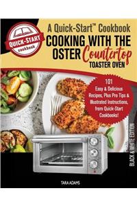 Cooking with the Oster Countertop Toaster Oven, A Quick-Start Cookbook