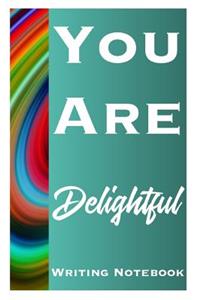 You Are Delightful Writing Notebook