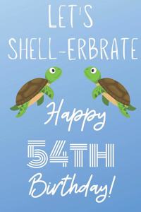 Let's Shell-erbrate Happy 54th Birthday