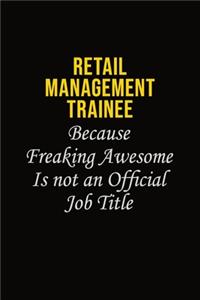 Retail Management Trainee Because Freaking Awesome Is Not An Official Job Title