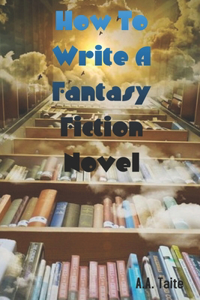 How To Write A Fantasy Fiction Novel