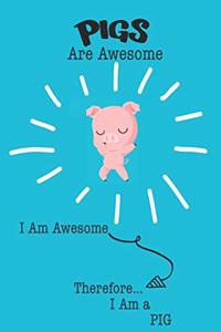 Pigs Are Awesome I Am Awesome Therefore I Am a Pig