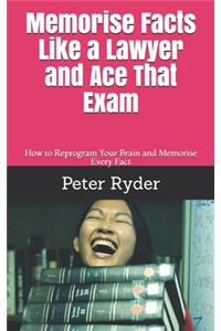 Memorise Facts Like a Lawyer and Ace That Exam