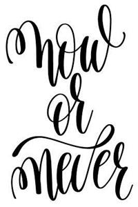 Now Or Never